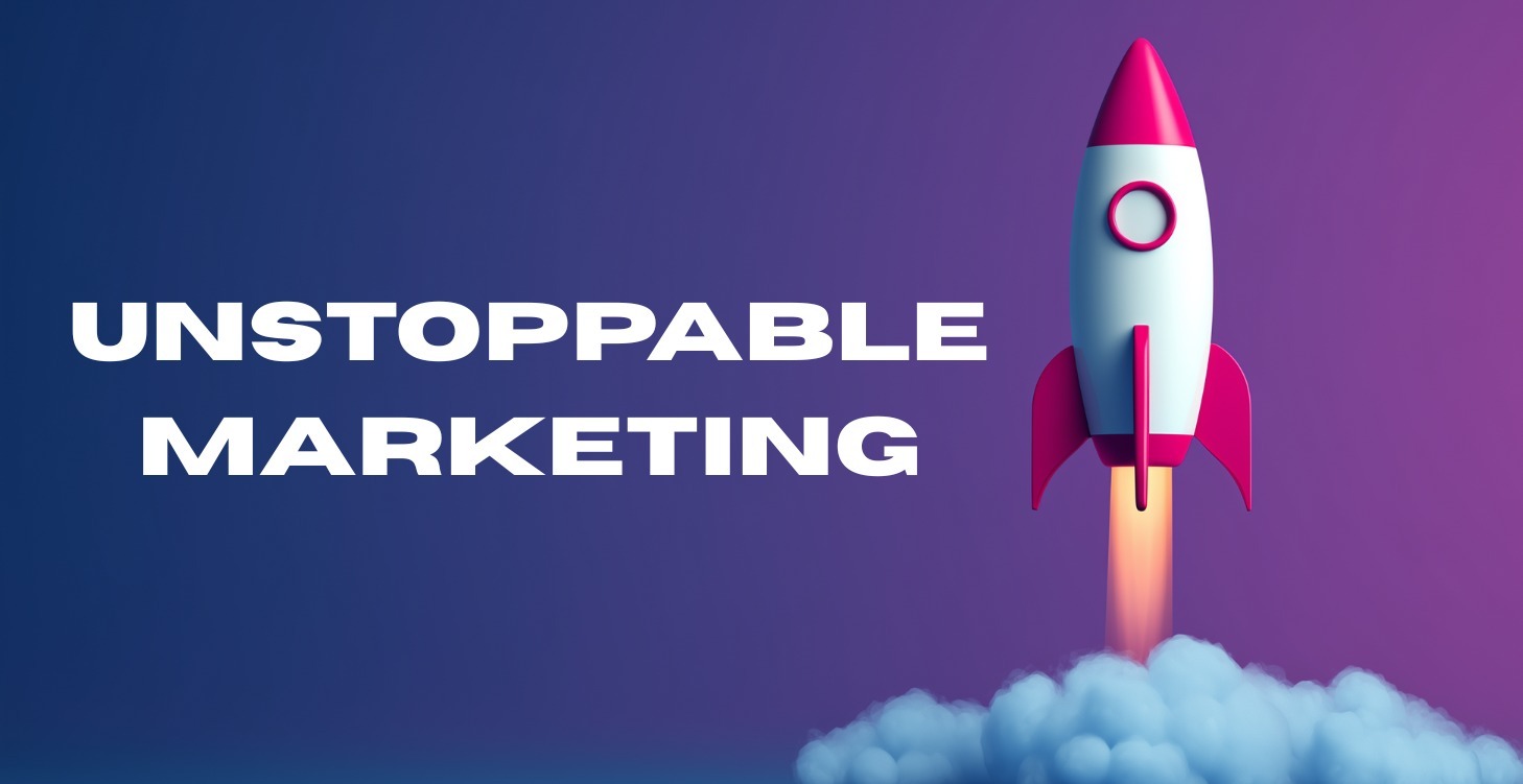 WEEK 5 - UNSTOPPABLE MARKETING