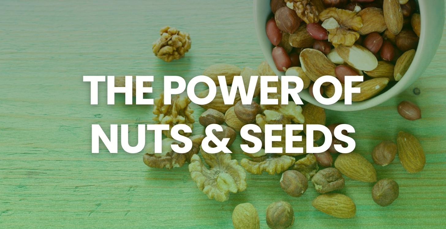 Month 6 – The Power Of Nuts & Seeds