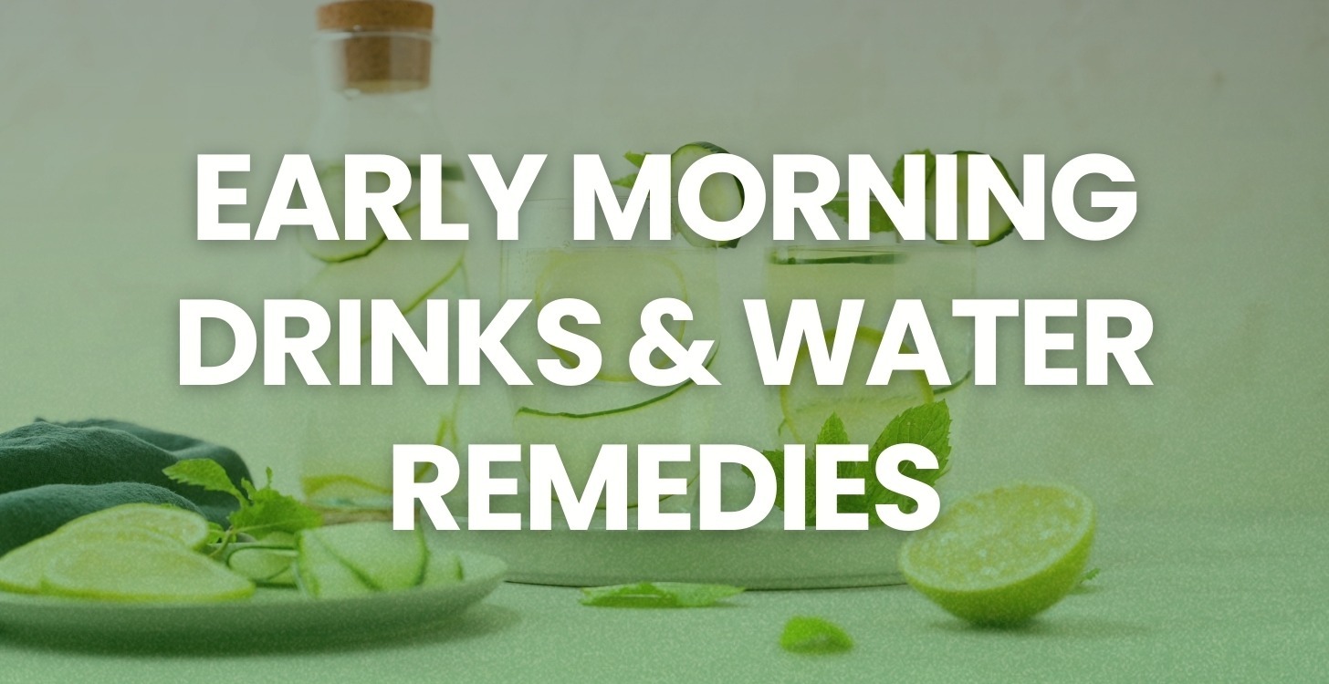 Month 4 – Early Morning Drinks & Water Remedies