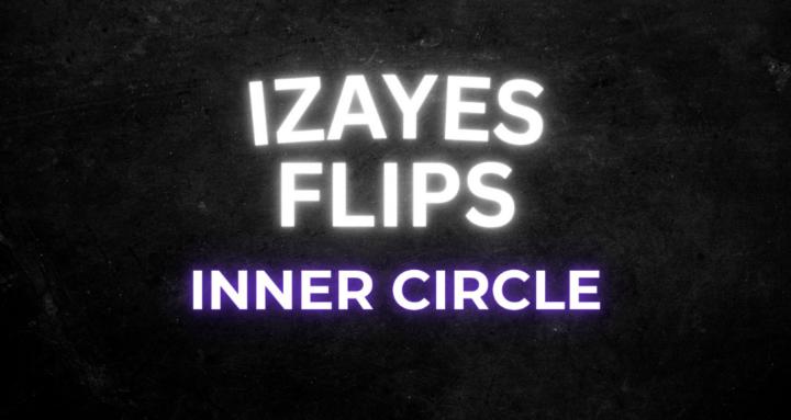 IZAYESFLIPS INNER CIRCLE