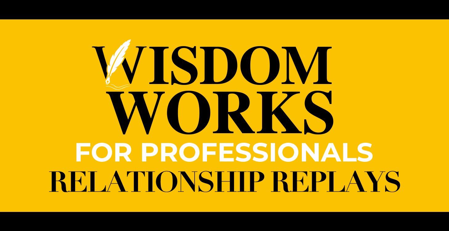 Wisdom Works for Professionals - Relationships