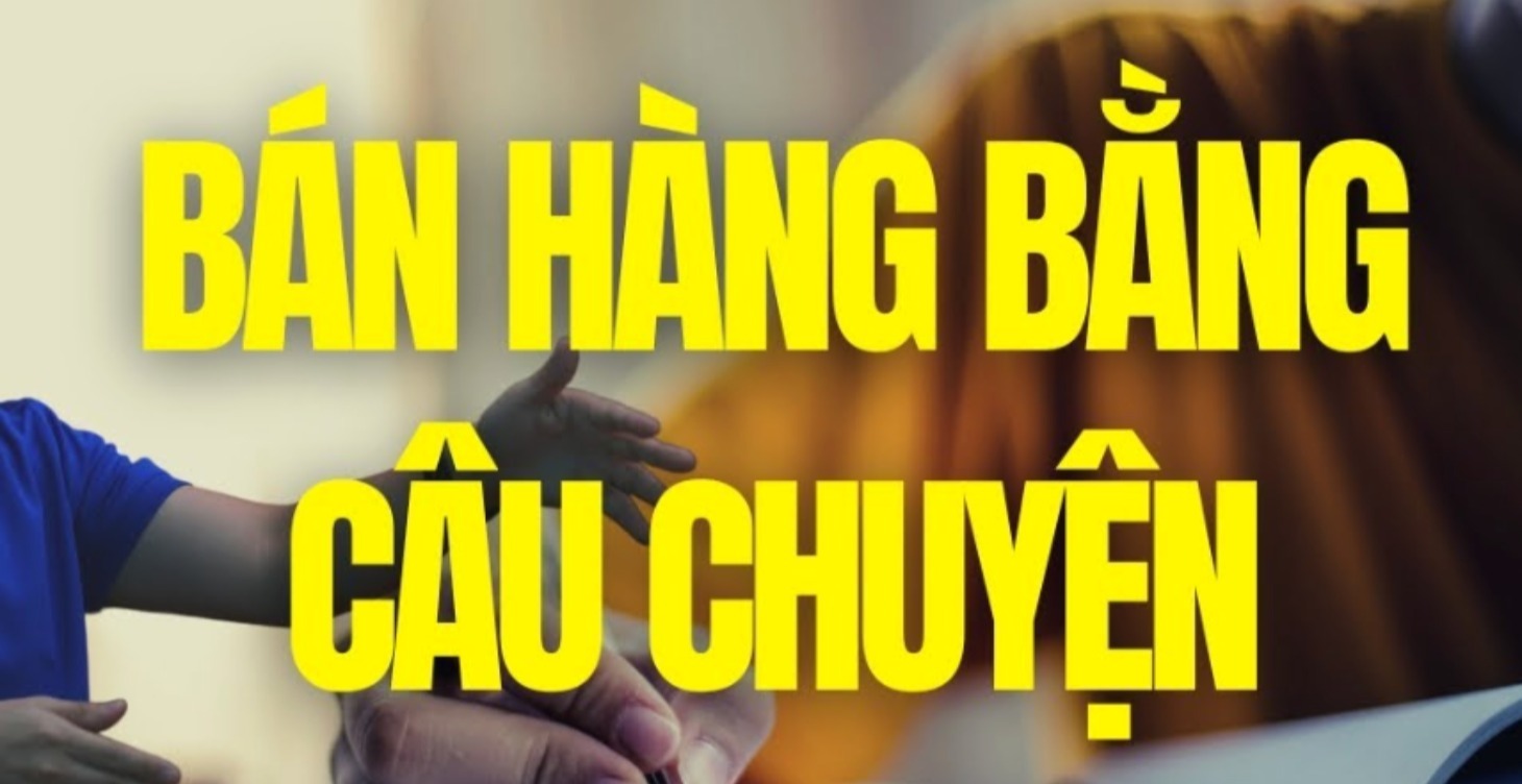 KỸ NĂNG THUYẾT TRÌNH VÀ BÁN HÀNG BẰNG CÂU CHUYỆN