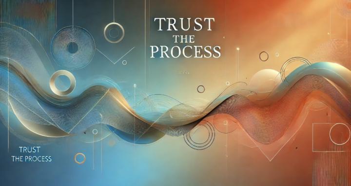 Trust the process