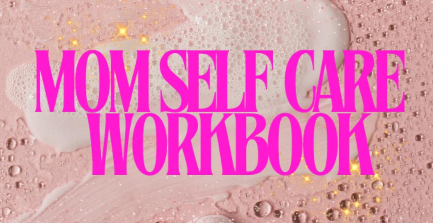 Self Care Workbook for Moms