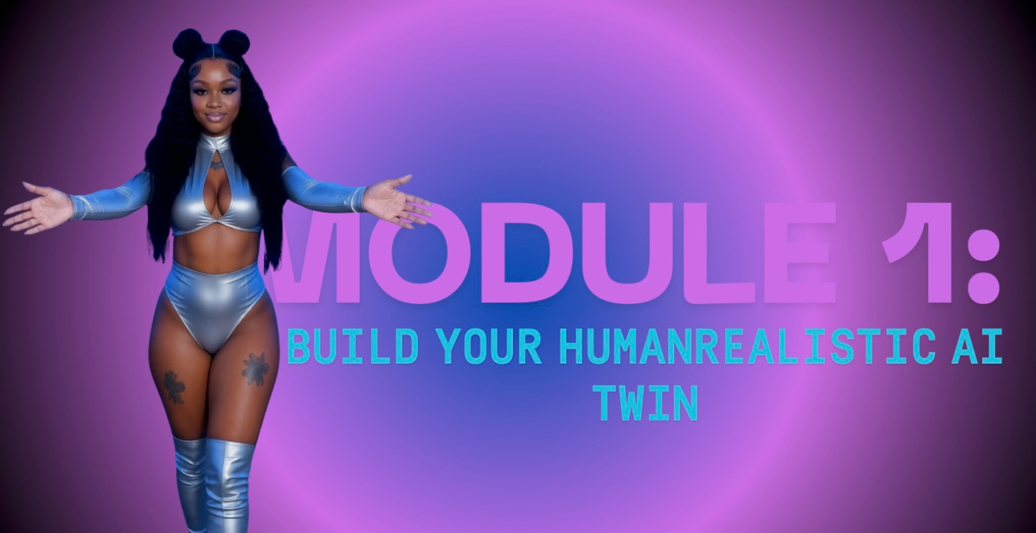 Module 1: Build Your Human Realistic AI Twin