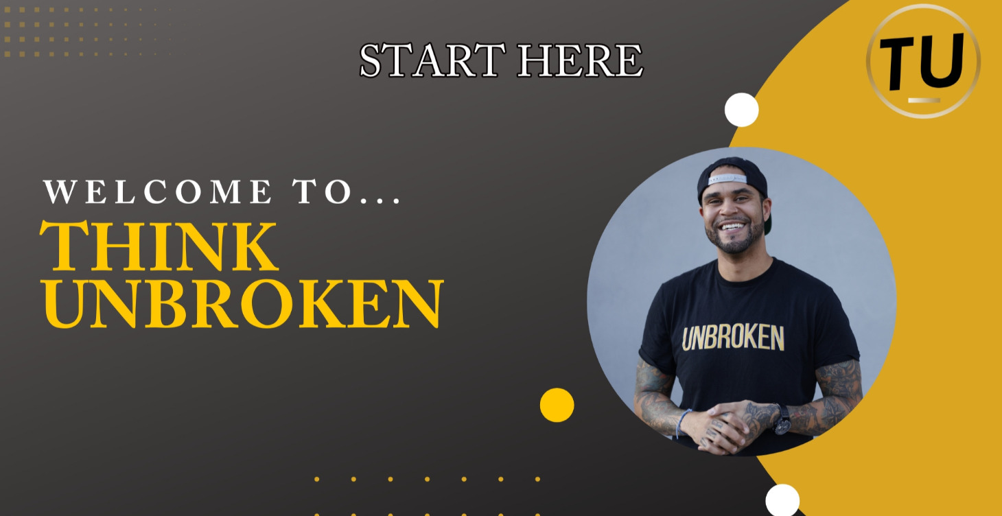 Welcome To Think Unbroken - Start here