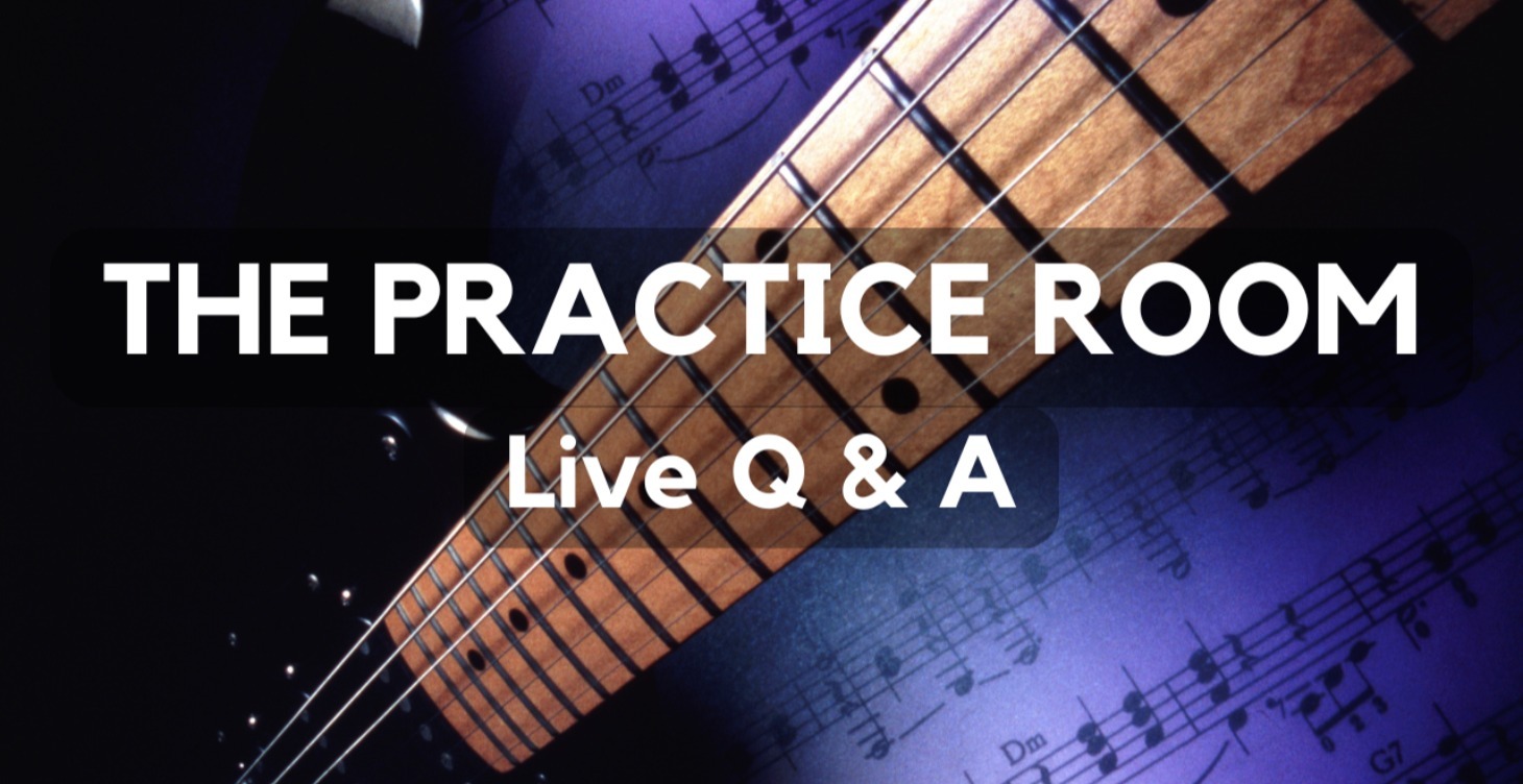 The Practice Room Live Q & A Archive
