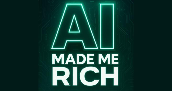 Ai Made Me Rich