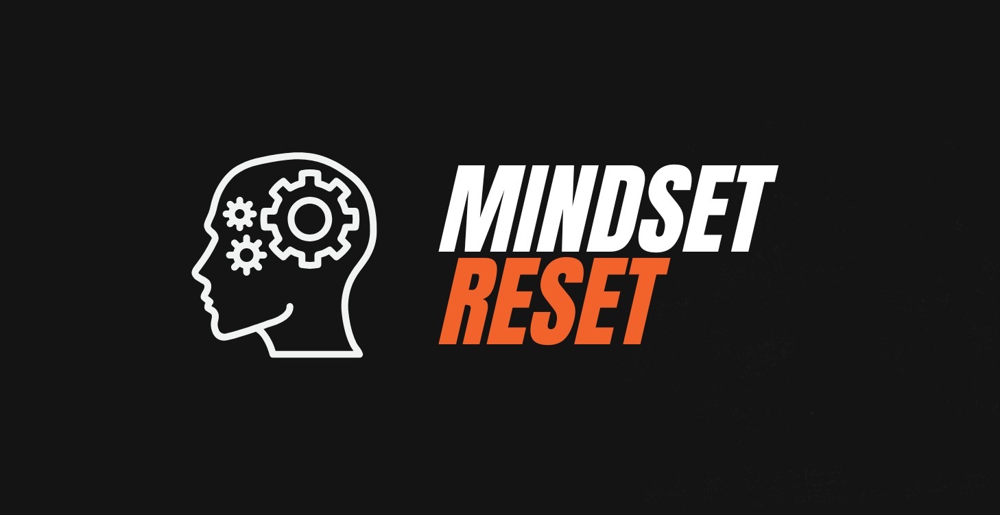 Mindset Reset (WATCH 3rd)