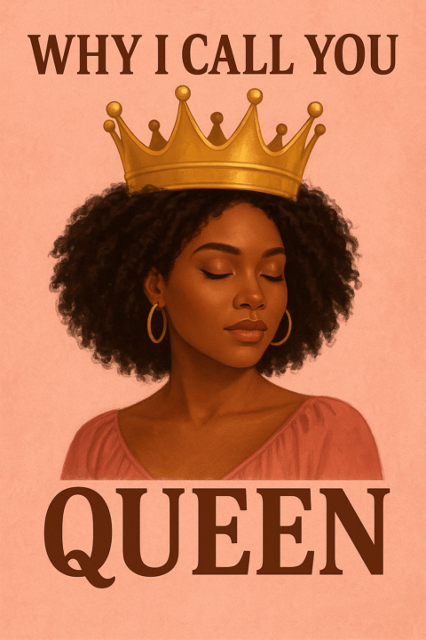👑 𝑾𝒉𝒚 𝑰 𝑪𝒂𝒍𝒍 𝒀𝒐𝒖 “𝑸𝒖𝒆𝒆𝒏” 👑