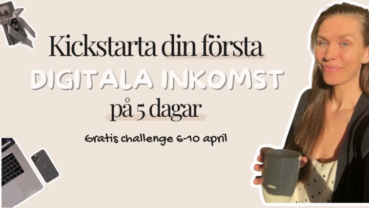 🔥 KICKSTARTA DIN DIGITALA INKOMST PÅ 5 DAGAR