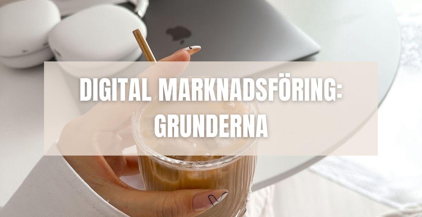 ⭐ DIGITAL MARKNADSFÖRING: GRUNDERNA