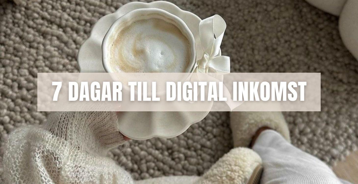 ⭐  7 DAGAR TILL DIGITAL INKOMST - STEG FÖR STEG
