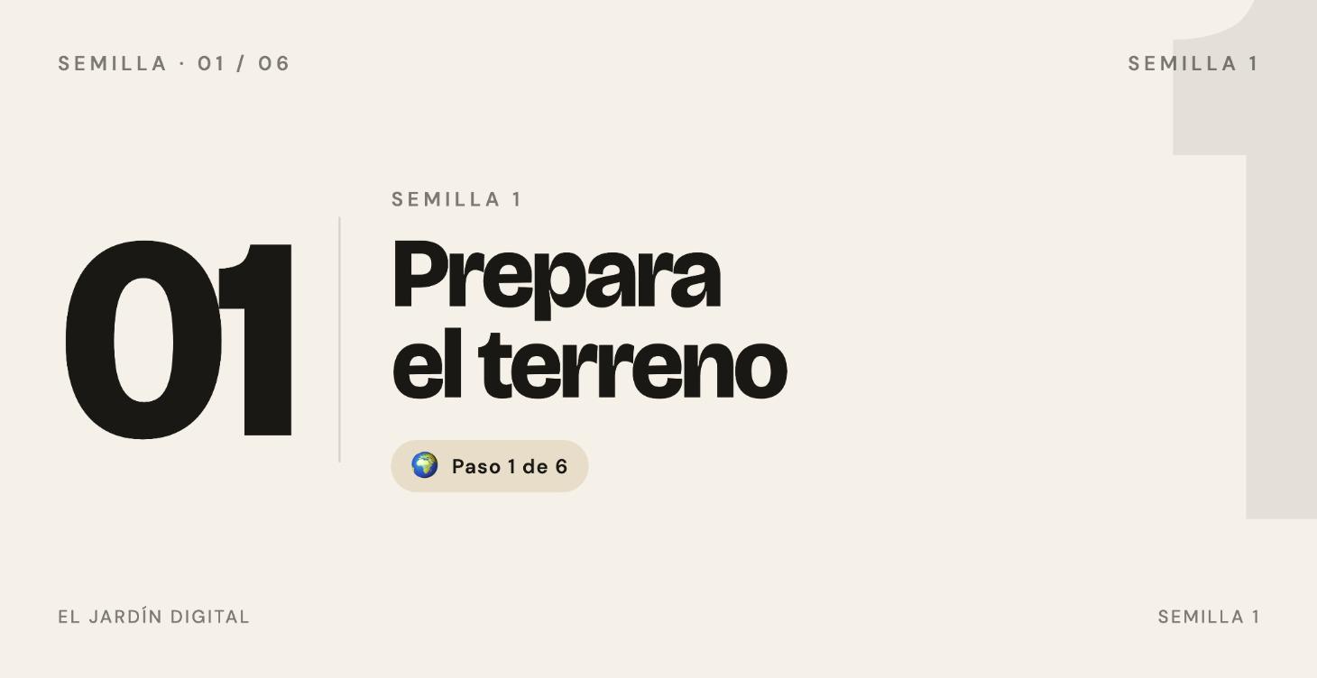 🌍 Semilla 1 — Prepara el terreno