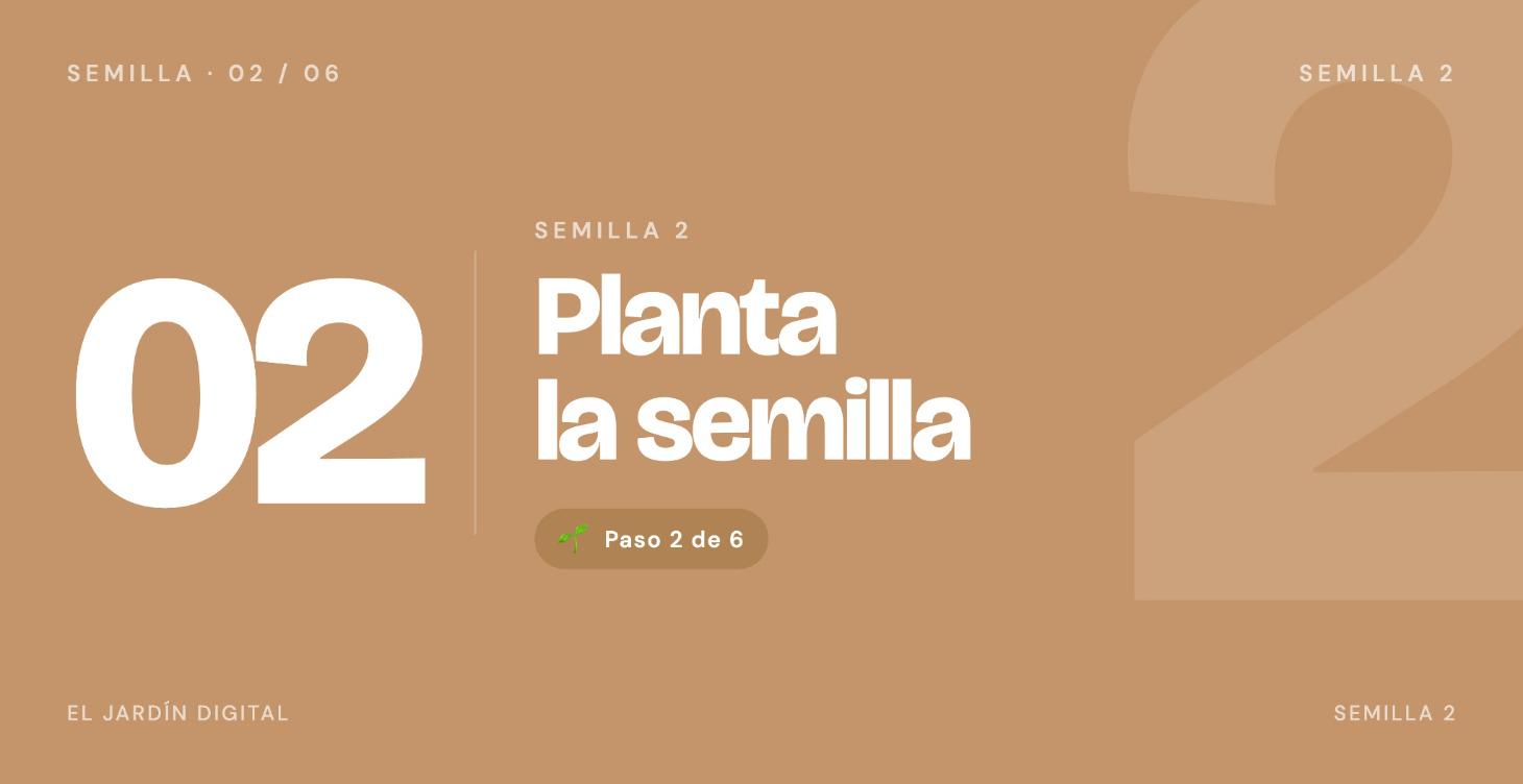 🌱 Semilla 2 — Planta la semilla