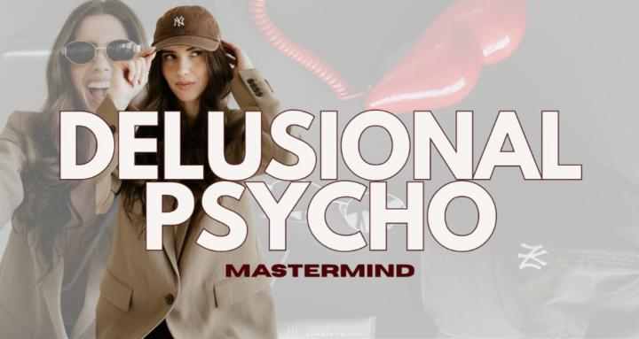 DELUSIONAL PSYCHO MASTERMIND 