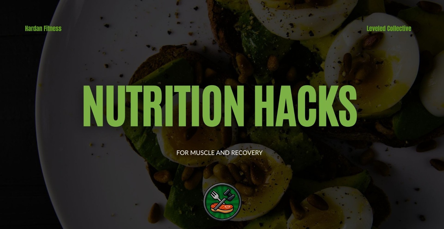 Nutrition Hacks for Muscle & Recovery