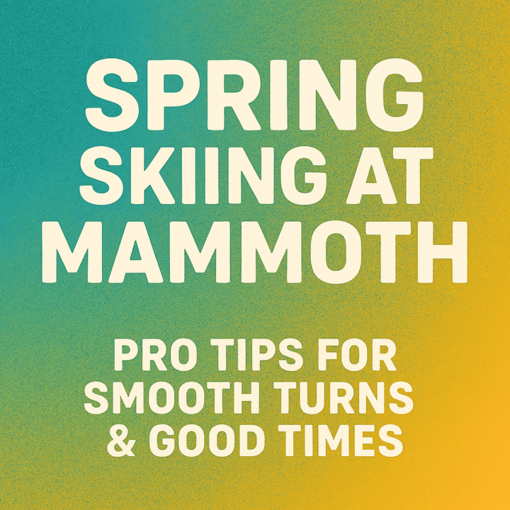 🎿 Spring Skiing at Mammoth Mountain: Pro Tips & Chat