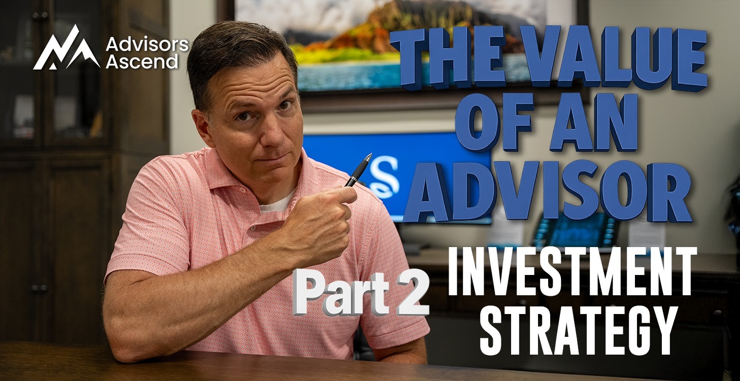 The Value of an Advisor Pt.2 Investment Strategies
