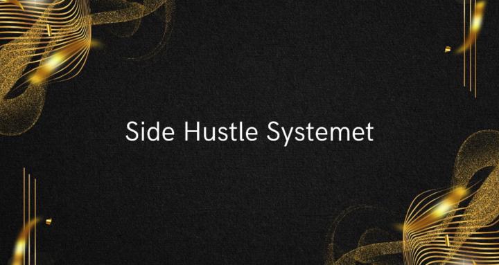 Side Hustle Systemet