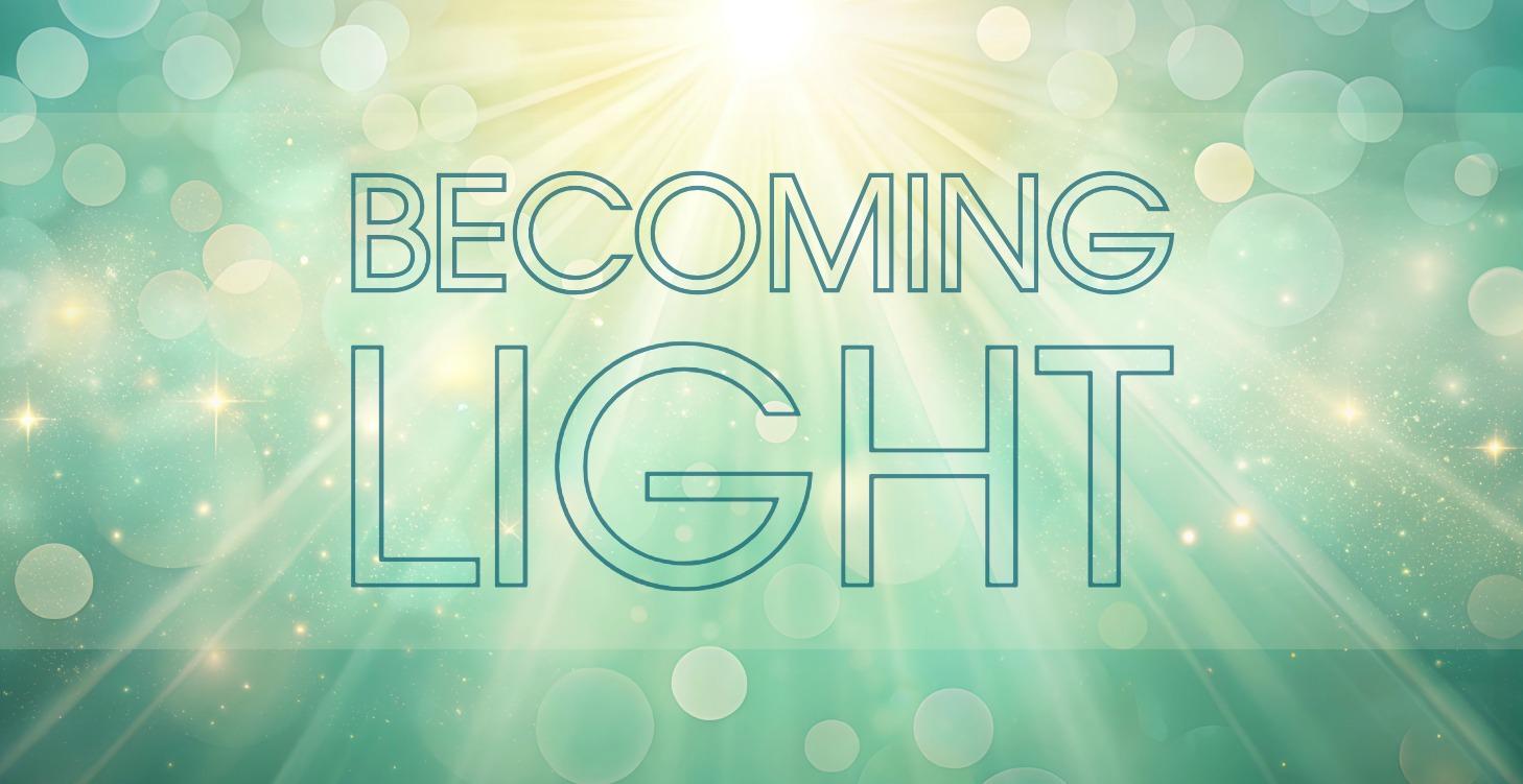 MEDITATION: BECOMING LIGHT