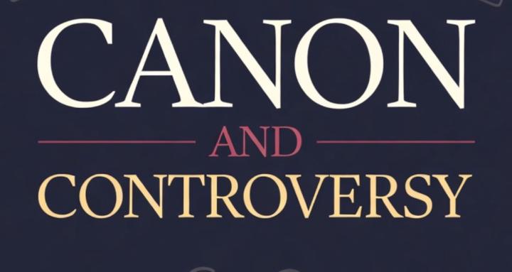 Canon & Controversy