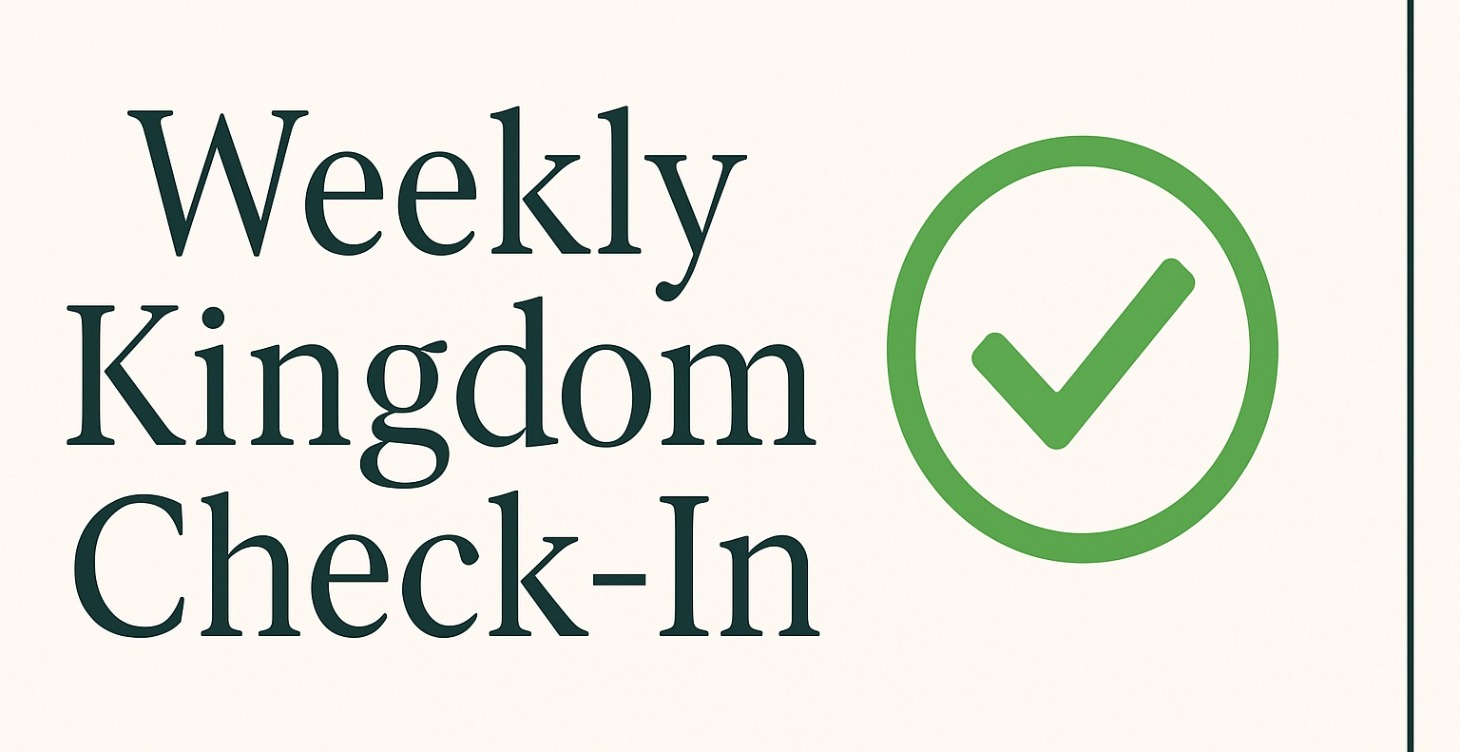 Weekly Kingdom Check-In