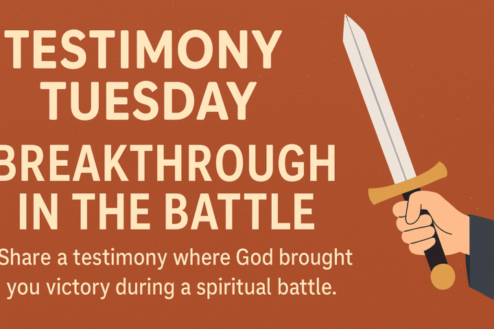 ⚔️ Testimony Tuesday: Breakthrough in the Battle