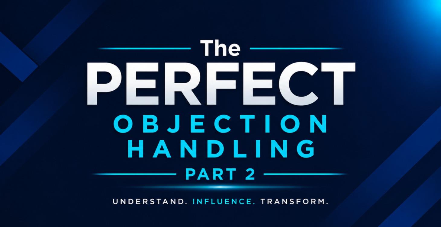 The PERFECT Objection Handling System: Part 2