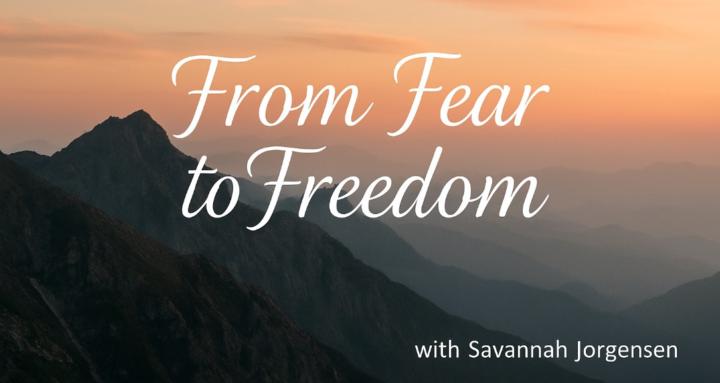 From Fear to Freedom