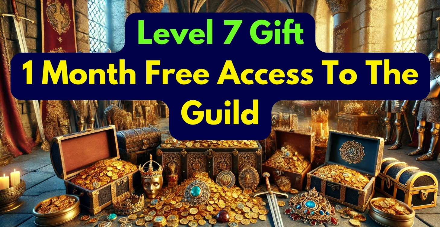 Level 7 Gift - 1 Month Free Access To The Guild!!!