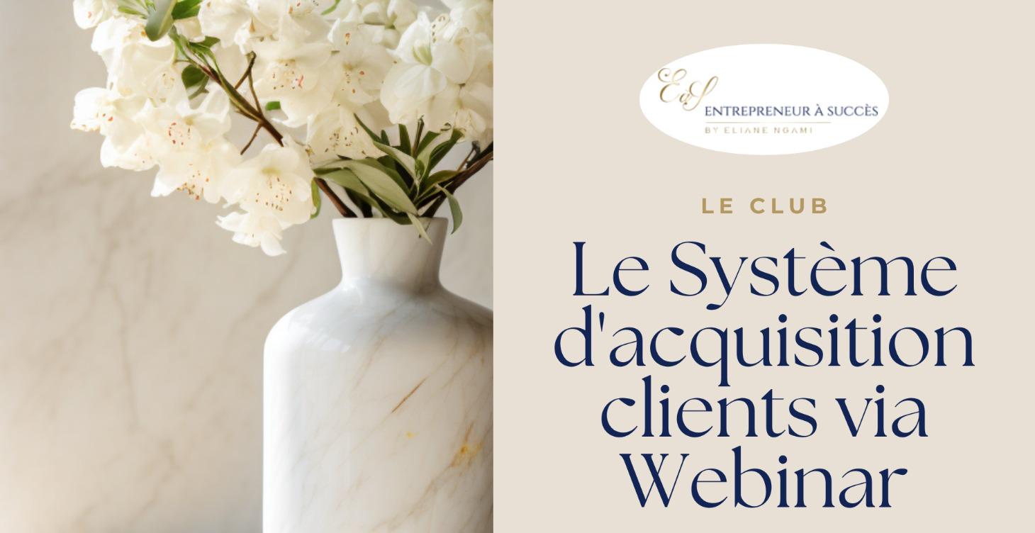 Le Système d'acquisition clients via Webinar