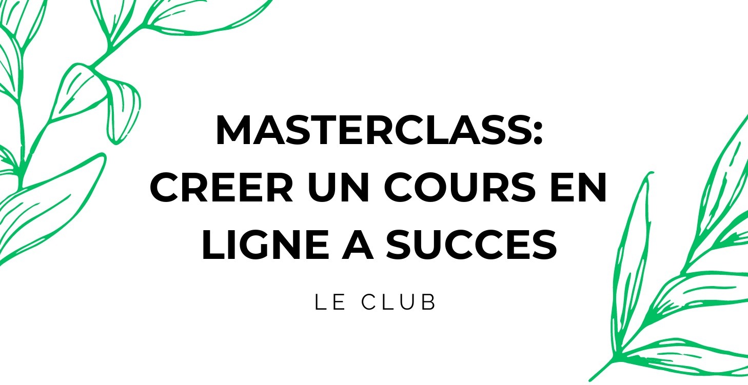 Masterclass: Créer un Cours en Ligne à Succès