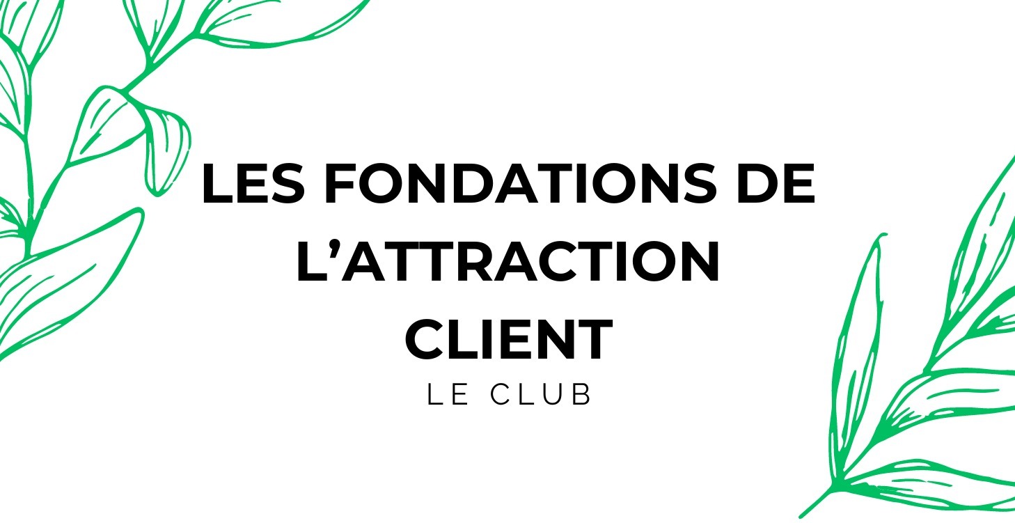 Les fondations pour l'attraction de clients
