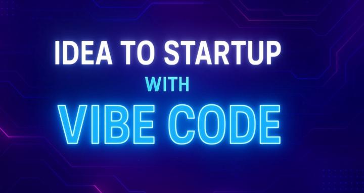 Idea to Startup with Vibe Code