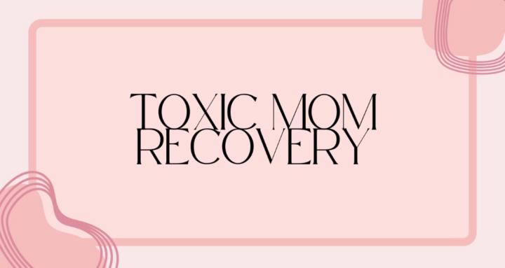 Breaking Free from a Toxic Mom