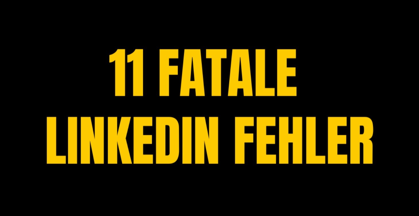 11 Fatale LinkedIn-Fehler
