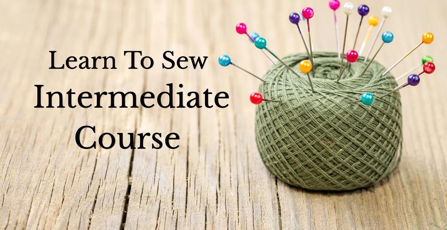 Intermediate Sewing Basics- Learn to Sew Series