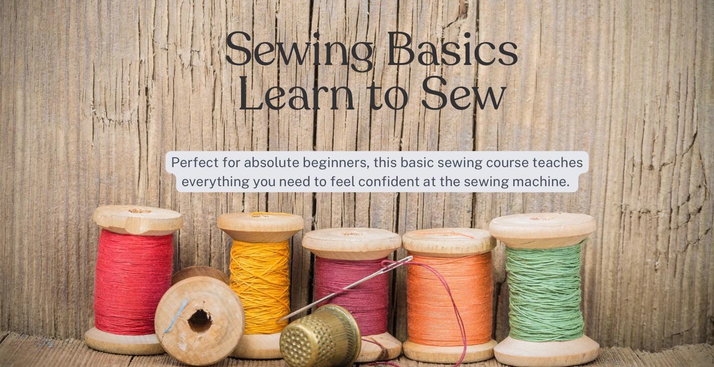 Sewing Basics- Learn To Sew