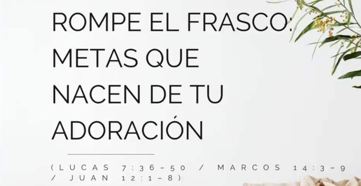 ROMPE EL FRASCO: METAS QUE NACEN DE TU ADORACIÓN