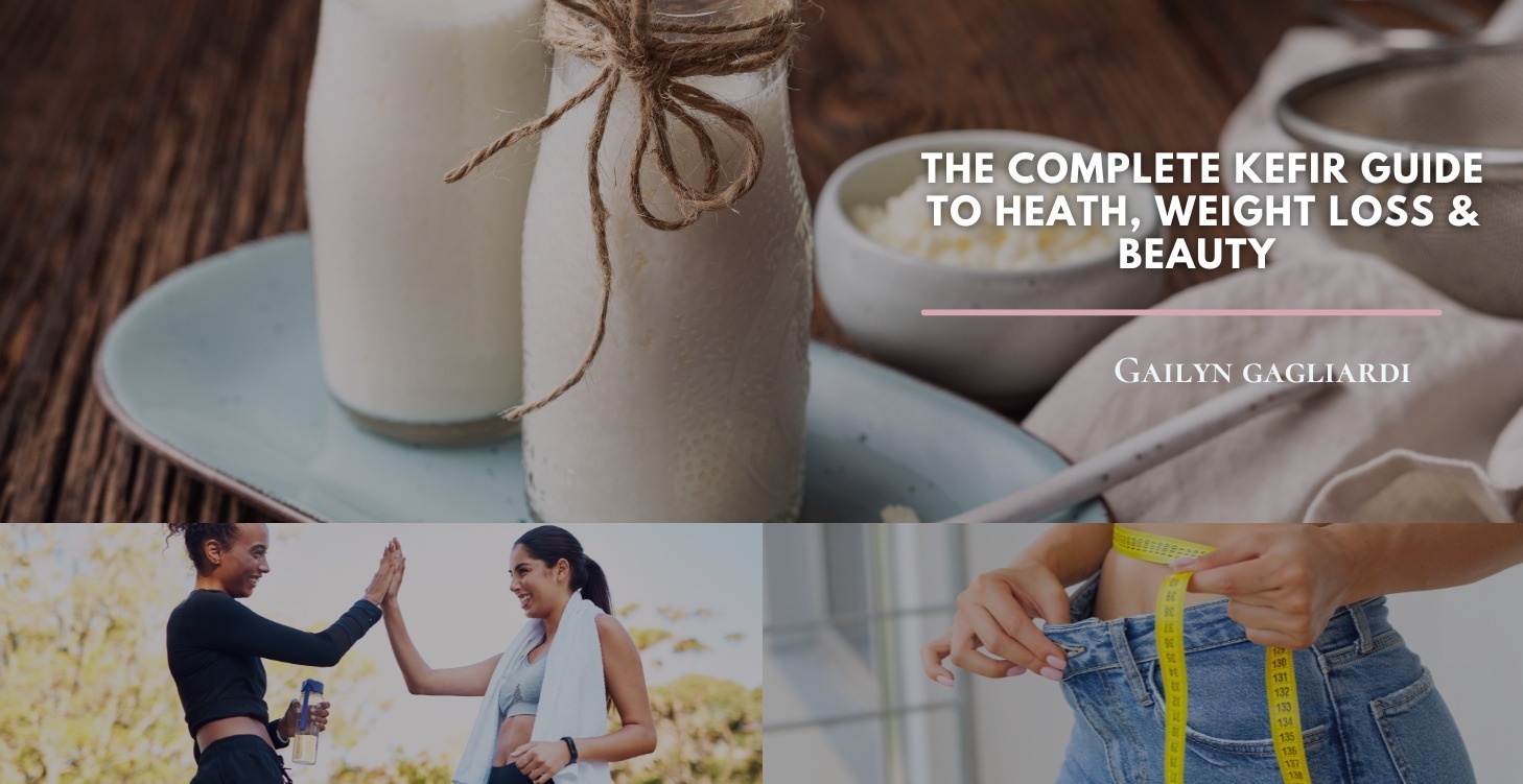 Complete Kefir Guide to Heath, WeightLoss & Beauty