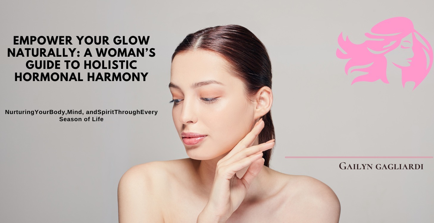 Complete Guide To Holistic Hormonal Harmony