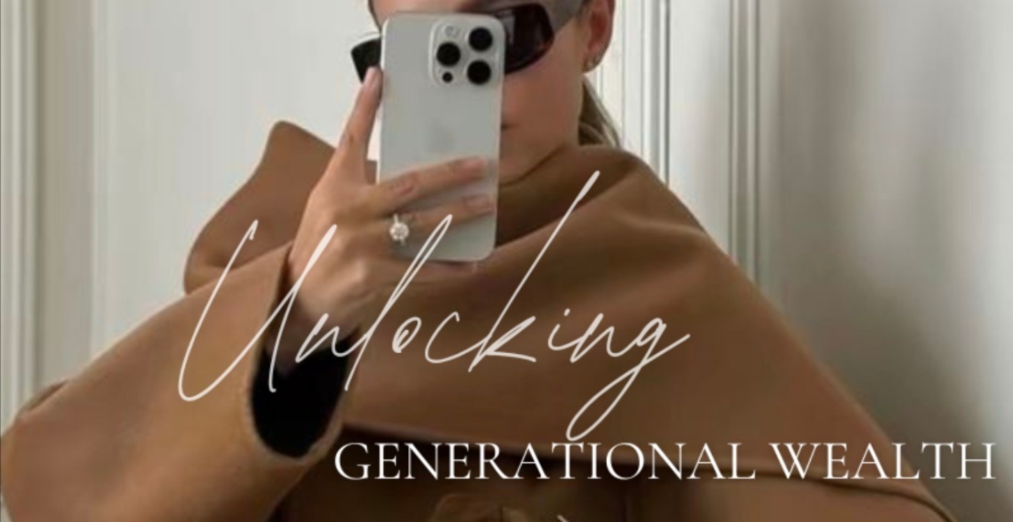 Unlocking Generational Wealth