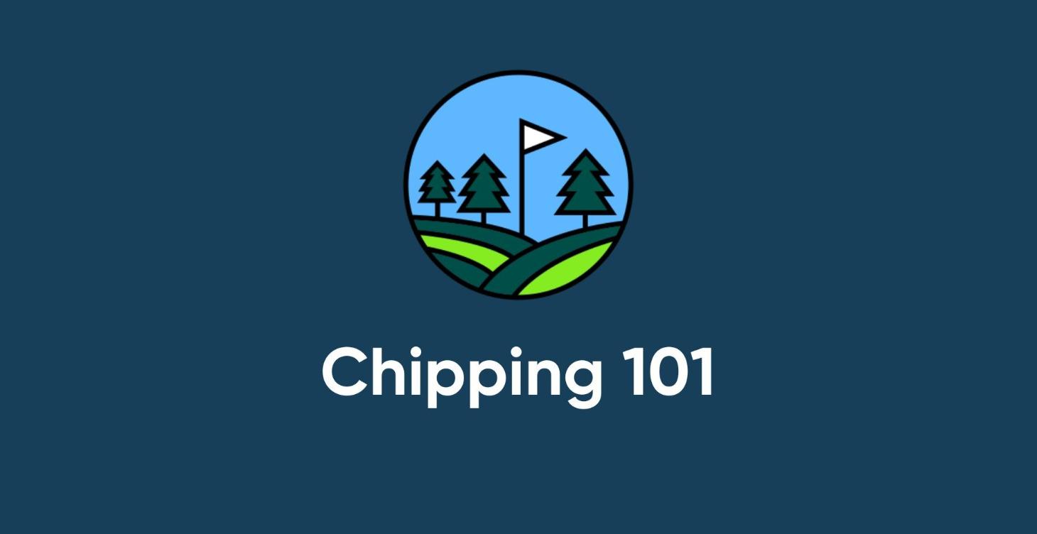 Chipping 101