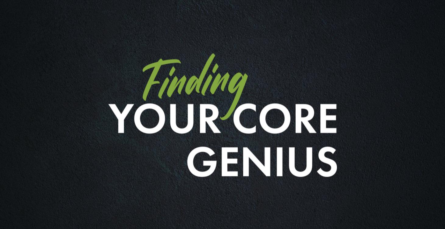 Finding Your Core Genius