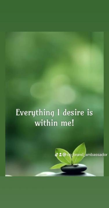 "Everything I desire is within me!" 