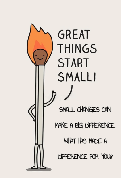 Great things start small.