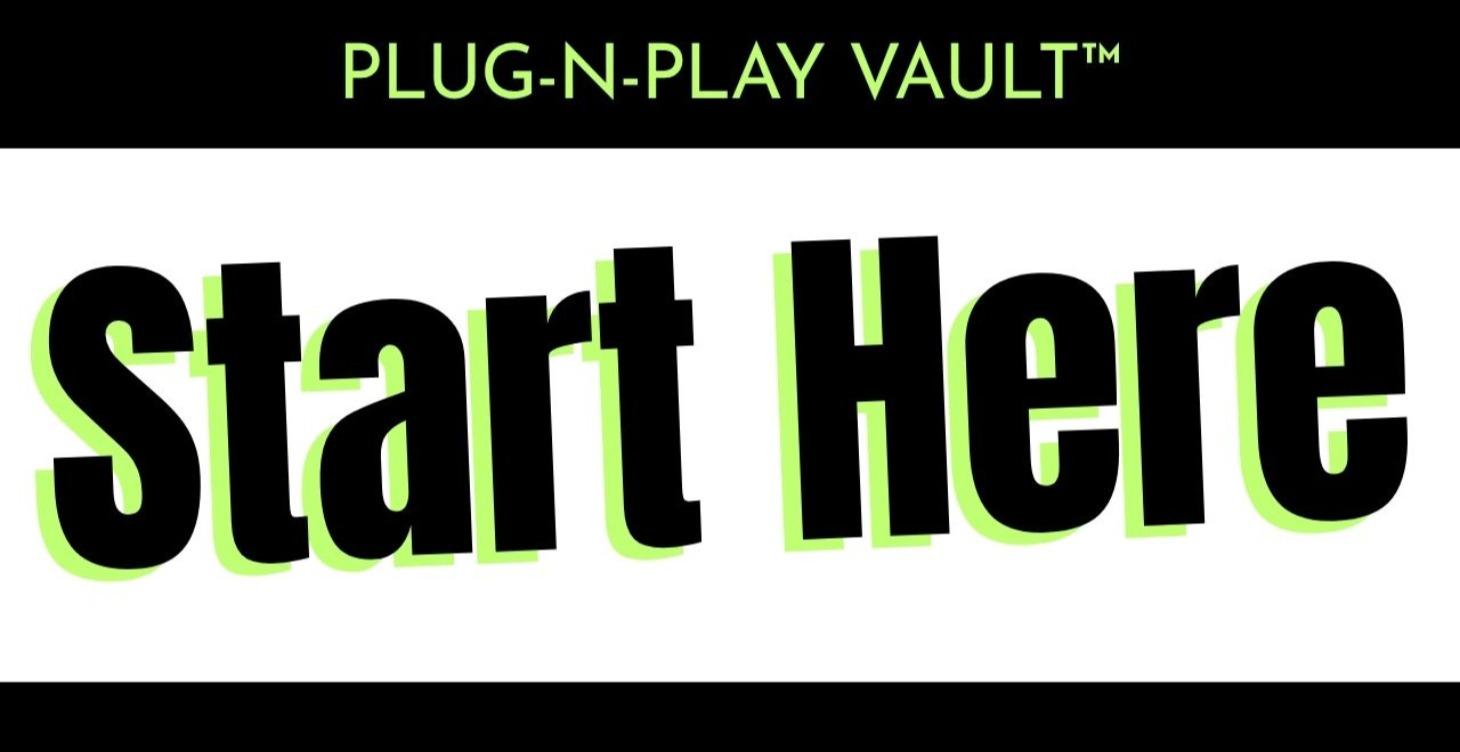 Welcome to Plug-N-Play Vault™
