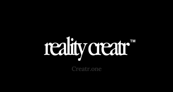 Reality Creatr by Creatr One™