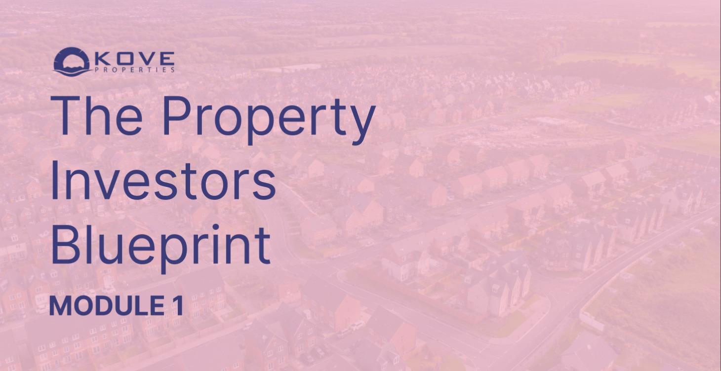 The KOVE Property Investors Blueprint Module 1